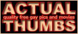 actualthumbs.com  -  pure gay and bisexual porn galleries